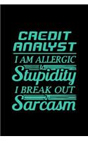 Credit analyst. I am allergic to stupidity. I break out in sarcasm: Notebook - Journal - Diary - 110 Lined pages