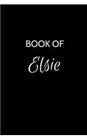 Book of Elsie: A Gratitude Journal Notebook for Women or Girls with the name Elsie - Beautiful Elegant Bold & Personalized - An Appreciation Gift - 120 Cream Lined