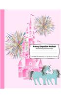 Primary Composition Notebook Handwriting Practice Paper: 8.5" x 11" Elementary Lined Story Pages for Elementary K-3 Students - Unicorn Castle Fireworks Cover (110 Pages)