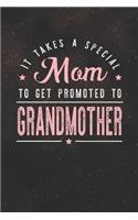 It Takes A Special Mom To Get Promoted To Grandmother: Family life Grandma Mom love marriage friendship parenting wedding divorce Memory dating Journal Blank Lined Note Book Gift