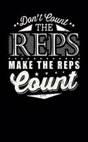 Don't Count The Reps Make The Reps Count: Inspirational And Motivational Notebook