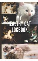 My Healthy Cat Logbook: Cat Health - My Cat Info - Flea Worming - Vaccination - Vet Visits Log - Record logbook - Pet Sitter Instructions - Medication - Logging journal