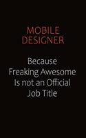 Mobile designer Because Freaking Awesome Is Not An Official job Title: Career journal, notebook and writing journal for encouraging men, women and kids. A framework for building your career.