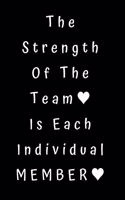 The Strength Of The Team Is Each Individual Member