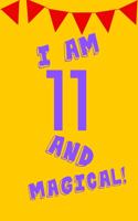 I Am 11 and Magical!