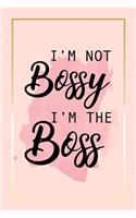 I'm Not Bossy, I'm The Boss: Funny Boss Girl Quote Pink Notebook Blank Bullet Dot Grid Journal 6 x 9 Novelty Birthday Gift for Daughter