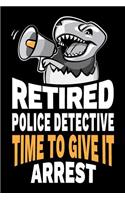 Retired Police Detective Time To Give It Arrest