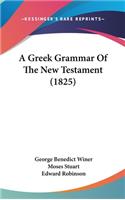 A Greek Grammar Of The New Testament (1825)
