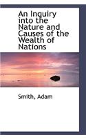 An Inquiry Into the Nature and Causes of the Wealth of Nations