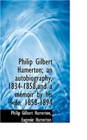 Philip Gilbert Hamerton; An Autobiography, 1834-1858, and a Memoir by His Wife, 1858-1894