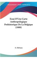 Essai D'Une Carte Anthropologique Prehistorique De La Belgique (1888): (French)