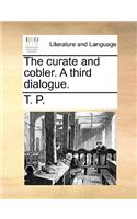 The Curate and Cobler. a Third Dialogue.