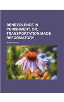 Benevolence in Punishment, Or, Transportation Made Reformatory