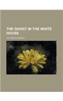 The Ghost in the White House