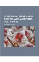 Hours in a Library New Edition, with Additions. Vol. II (of 3)