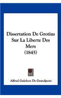 Dissertation De Grotius Sur La Liberte Des Mers (1845)