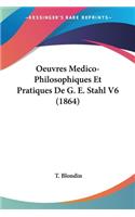 Oeuvres Medico-Philosophiques Et Pratiques De G. E. Stahl V6 (1864)