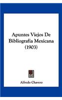 Apuntes Viejos De Bibliografia Mexicana (1903)