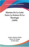 Histoire de la Lutte Entre La Science Et La Theologie (1899)