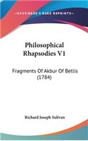 Philosophical Rhapsodies V1: Fragments of Akbur of Betlis (1784)