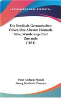 Die Nordisch-Germanischen Volker, Ihre Altesten Heimath-Sitze, Wanderzuge Und Zustande (1854)