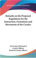 Remarks on the Proposed Regulations for the Instruction, Formations and Movements of the Cavalry