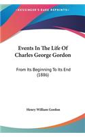 Events in the Life of Charles George Gordon