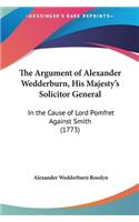 The Argument of Alexander Wedderburn, His Majesty's Solicitor General