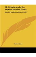 Alt Heidnisches in Der Angelsachsischen Poesie