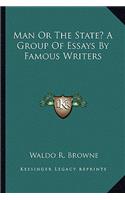 Man or the State? a Group of Essays by Famous Writers