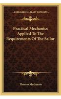 Practical Mechanics Applied to the Requirements of the Sailor: (English)