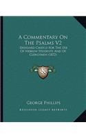 A Commentary On The Psalms V2: Designed Chiefly For The Use Of Hebrew Students And Of Clergymen (1872)(English)