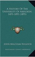 A History Of The University Of Aberdeen, 1495-1895 (1895)