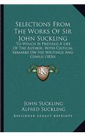 Selections from the Works of Sir John Suckling
