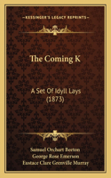 The Coming K