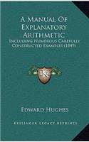 A Manual Of Explanatory Arithmetic: Including Numerous Carefully Constructed Examples (1849)