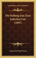 Die Stellung Jesu Zum Irdischen Gut (1895)