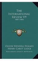 The International Review V9