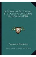 Commune De Soissons Et Le Groupe Communal Soissonnais (1908)