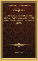 Le Memorie Storiche I Giuochi E Gli Scavi Dell' Anfiteatro Flavio Ed I Pretesi Martiri Cristiani Del Colosseo (1875)