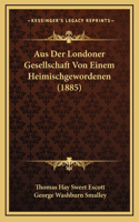 Aus Der Londoner Gesellschaft Von Einem Heimischgewordenen (1885)