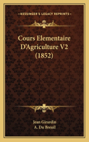 Cours Elementaire D'Agriculture V2 (1852): (French)