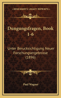 Dungungsfragen, Book 1-6