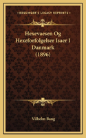 Hexevaesen Og Hexeforfolgelser Isaer I Danmark (1896)