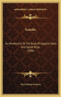 Scarabs: An Introduction To The Study Of Egyptian Seals And Signet Rings (1906)