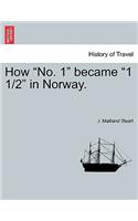 How No. 1 Became 1 1/2 in Norway.