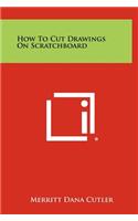 How to Cut Drawings on Scratchboard