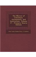 The Mirror of Literature, Amusement, and Instruction, Volume 17