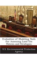 Evaluation of Modeling Tools for Assessing Land Use Policies and Strategies