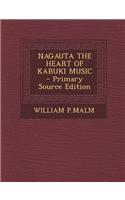 Nagauta the Heart of Kabuki Music - Primary Source Edition